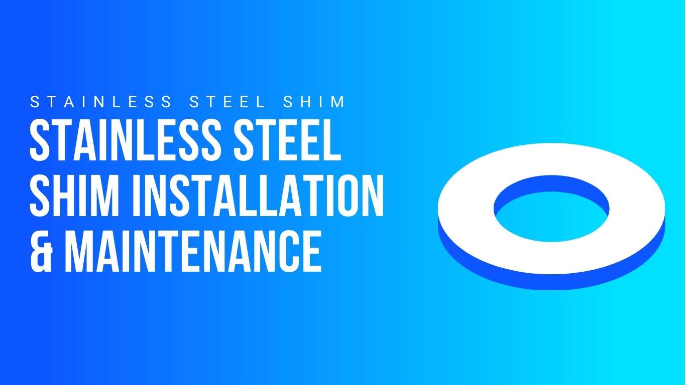 stainless steel shim installation and maintenance